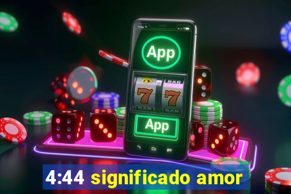 4:44 significado amor